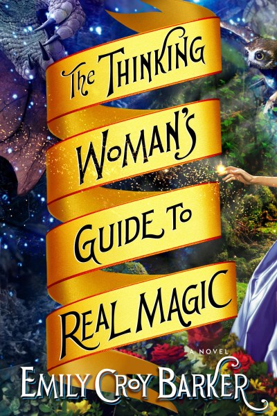Emily Croy Barker/The Thinking Woman's Guide to Real Magic